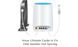 How To Fix The Orbi Satellite Not Syncing