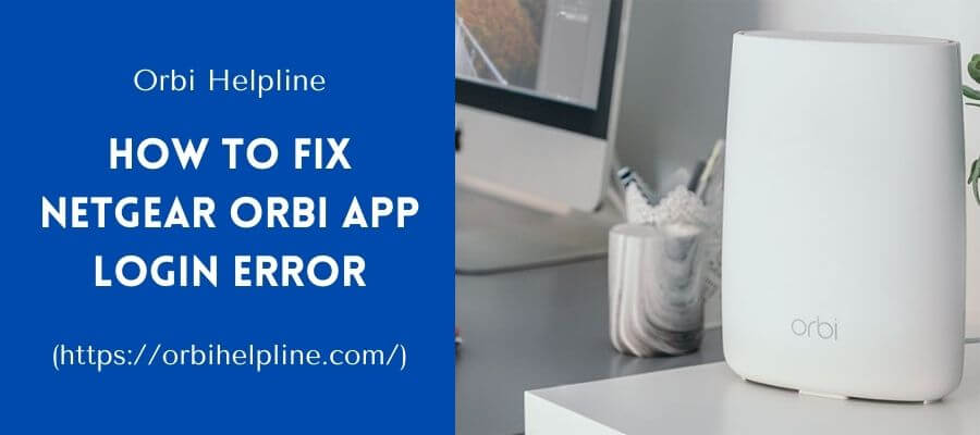Read more about the article How to Fix Netgear Orbi App Login Error?
