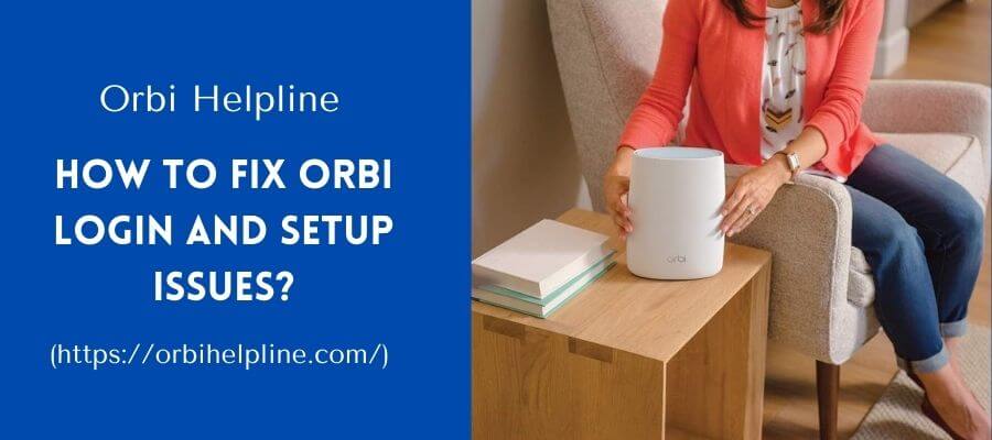 Read more about the article How to Fix Orbi Login and Setup Issues?