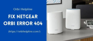 Read more about the article How to Resolve The Netgear Orbi Error 404