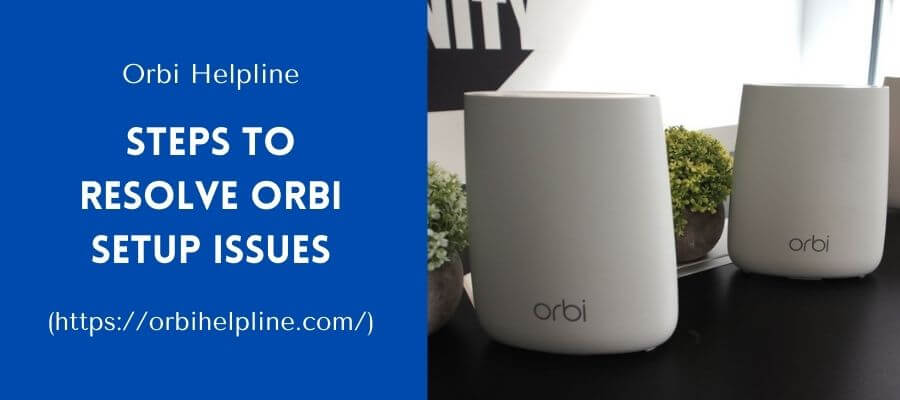 Read more about the article What Are The Easiest Steps to Resolve Orbi Setup Issues?