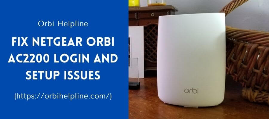 You are currently viewing How to Fix Netgear Orbi AC2200 Login and Setup Issues?