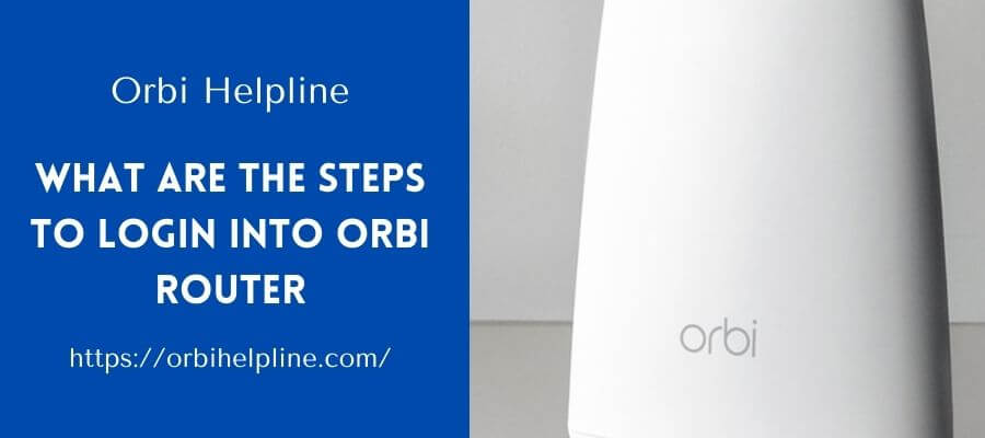 Read more about the article What are the Steps to Login into Orbi Router?