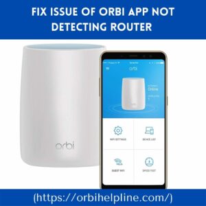 Orbi App Not Detecting Router 
