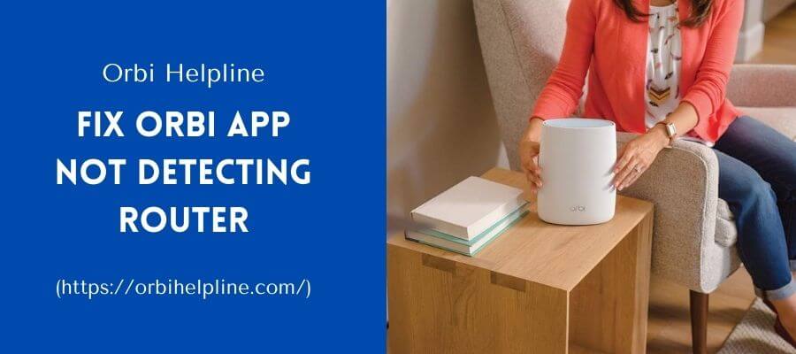 Read more about the article Orbi App Not Detecting Router | Methods To Fix This Issue