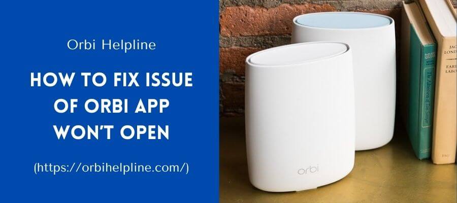 Read more about the article Is Your Orbi App Won’t Open | Here Are Methods to Fix This Issue