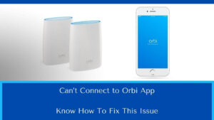 Can’t Connect to Orbi App