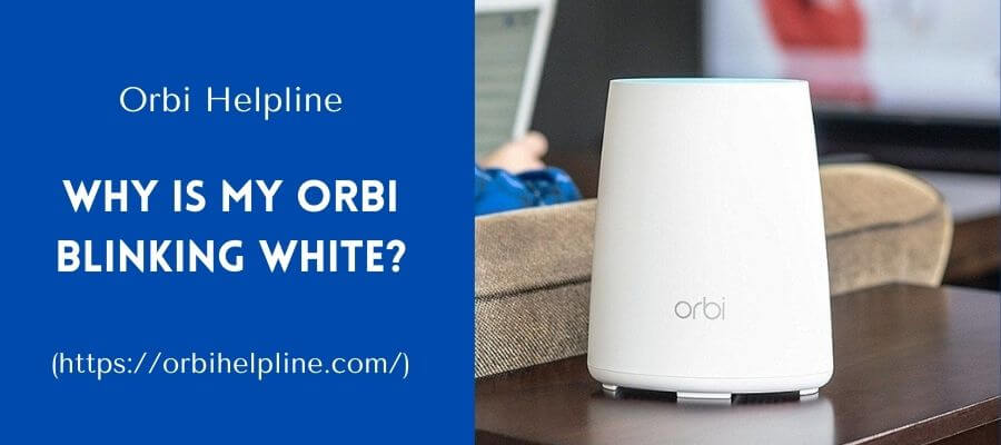 Orbi Blinking White | Fix It Now With Orbi Helpline