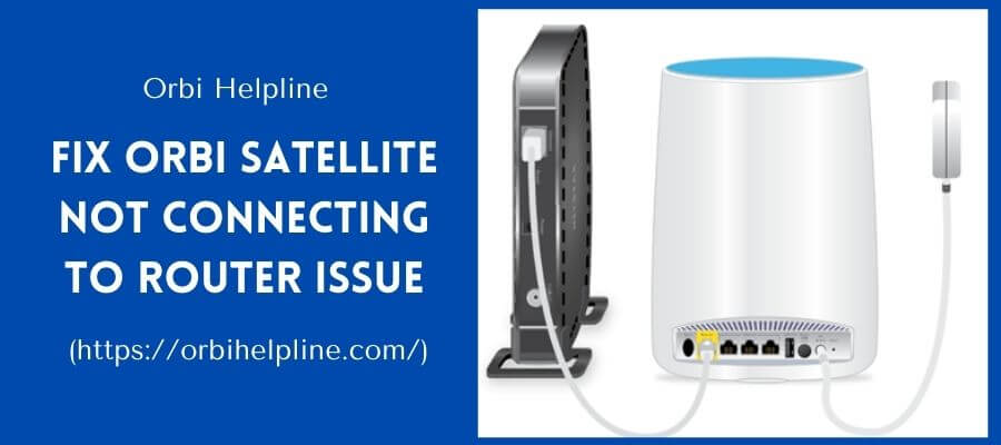 You are currently viewing Orbi Satellite Not Connecting To Router | Ways To Fix